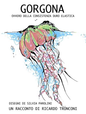 cover image of Gorgona, ovvero della consistenza duro elastica